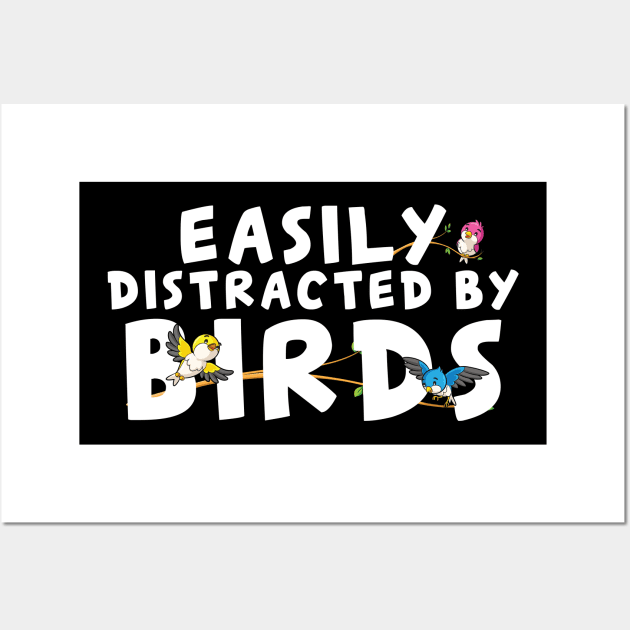 Easily Distracted By Birds For Ornithologists Wall Art by ArtisticRaccoon